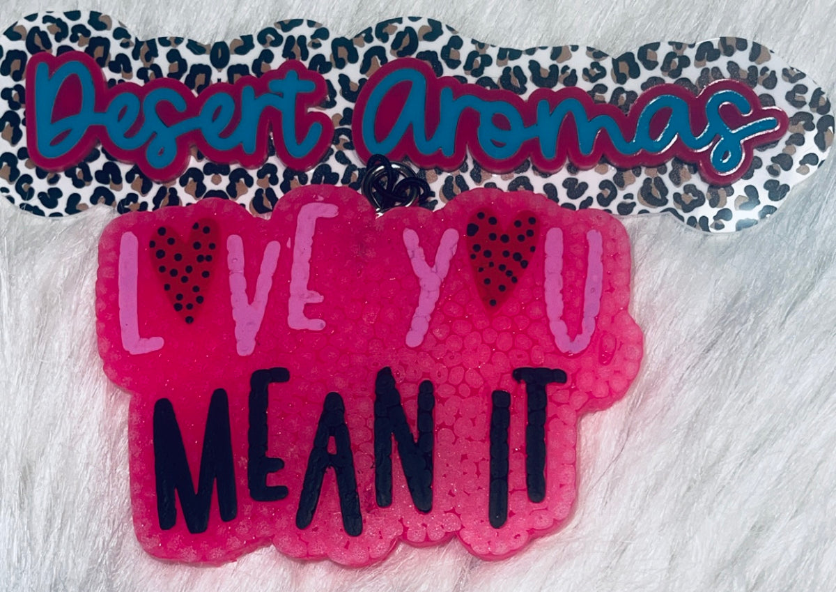 Love you, mean it